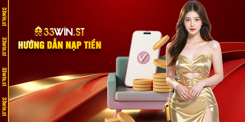 Nạp Tiền 33Win - Các Phương Thức Thanh Toán Uy Tín Nhất 3 Huong Dan Nap Tien
