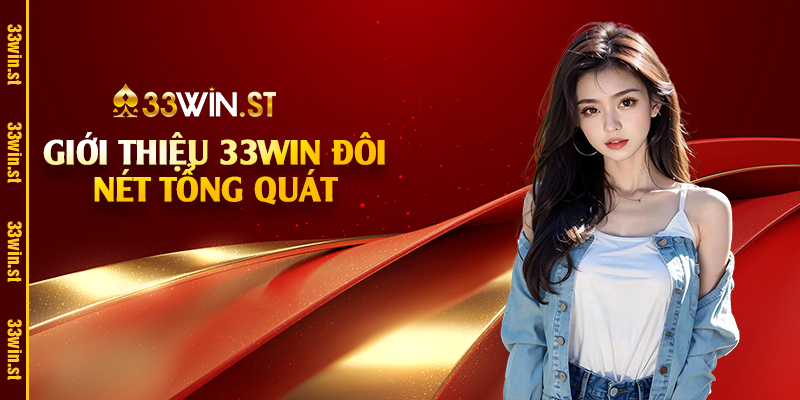 Giới Thiệu 33Win - Thế Giới Casino Online Đa Dạng 1 Giới thiệu 33Win đôi nét tổng quát