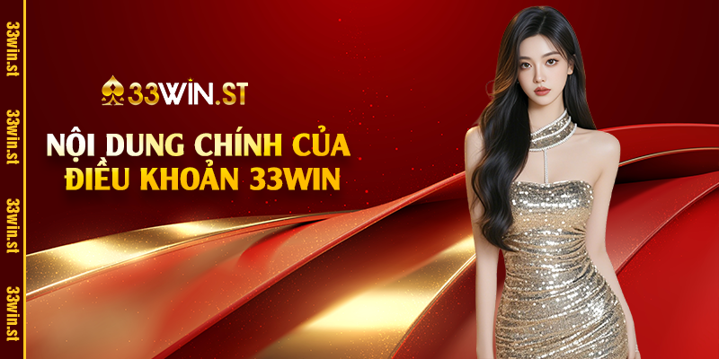Nội dung chính của điều khoản 33Win