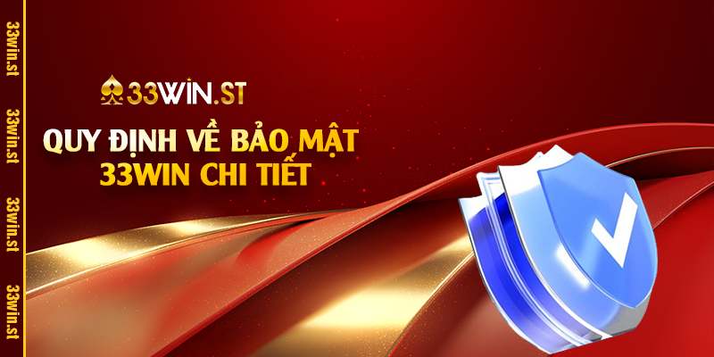 Quy định về bảo mật 33Win chi tiết